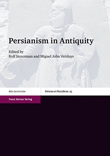 Oriens et Occiens: Persianism in Antiquity